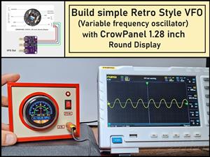 Build simple Retro Style VFO (Variable frequency oscillator) with Crowoanel 1.28 inch Round Display