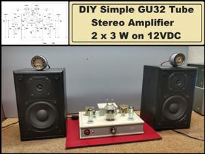 DIY Simple GU32 Tube Stereo Amplifier (2x3W on 12VDC)